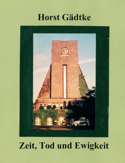 Zeit, Tod und Ewigkeit by Horst Gadtke - Paperback