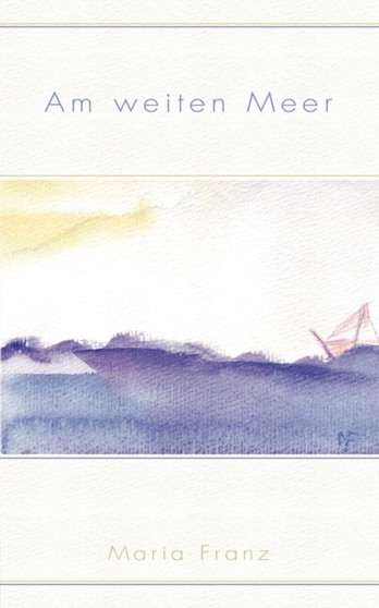 Am weiten Meer by Maria Franz - Paperback