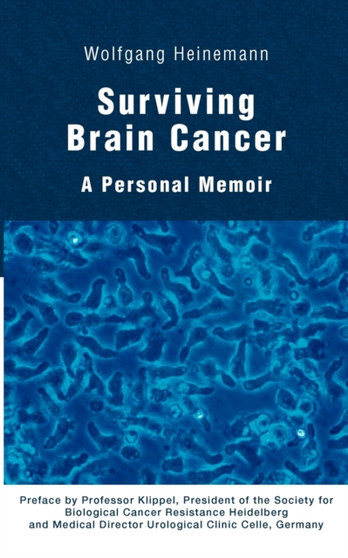 Surviving Brain Cancer : A Personal Memoir by Wolfgang Heinemann - Paperback