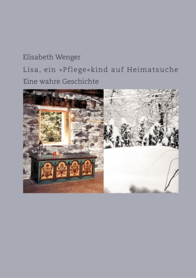 Lisa, ein "Pflege"kind auf Heimatsuche : Eine wahre Geschichte by Elisabeth Wenger - Paperback