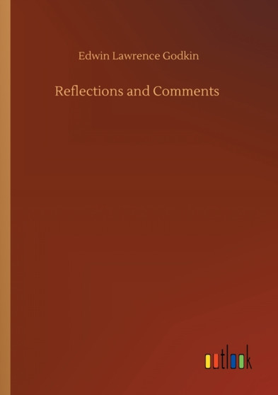Reflections and Comments by Edwin Lawrence Godkin - Paperback