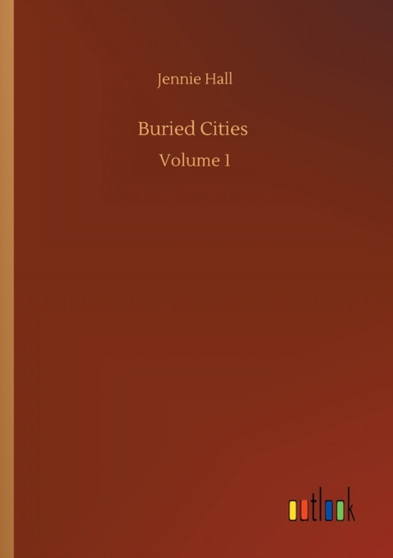 Buried Cities : Volume 1 by Jennie Hall - Paperback