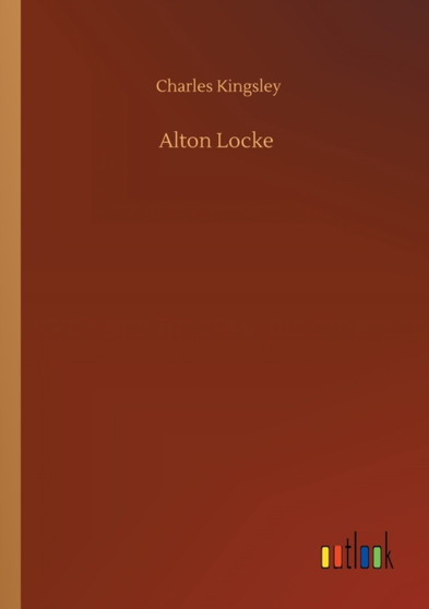 Alton Locke by Charles Kingsley - Paperback