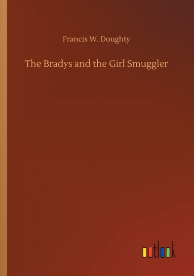 The Bradys and the Girl Smuggler by Francis W Doughty - Paperback