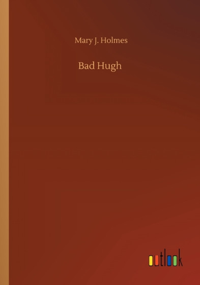 Bad Hugh by Mary J Holmes - Paperback
