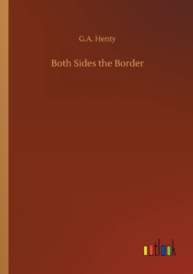 Both Sides the Border by G a Henty - Paperback