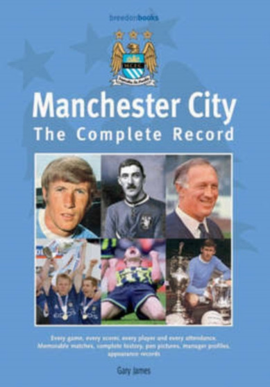 Manchester City : The Complete Record by Gary James - Hardback