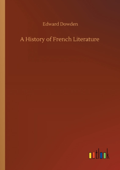A History of French Literature by Edward Dowden - Paperback
