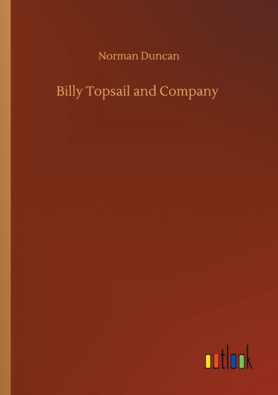 Billy Topsail and Company by Norman Duncan - Paperback