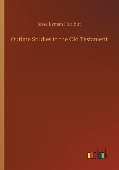 Outline Studies in the Old Testament by Jesse Lyman Hurlbut - Paperback