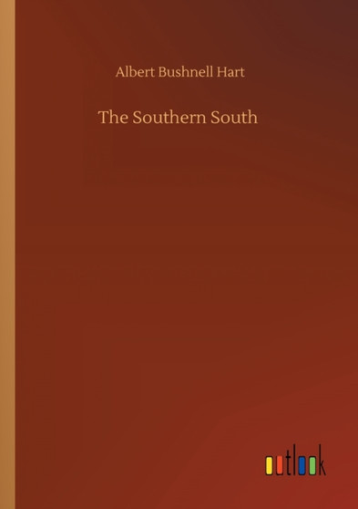 The Southern South by Albert Bushnell Hart - Paperback