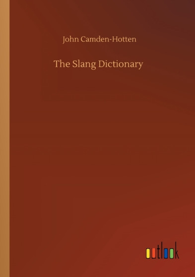 The Slang Dictionary by John Camden-Hotten - Paperback