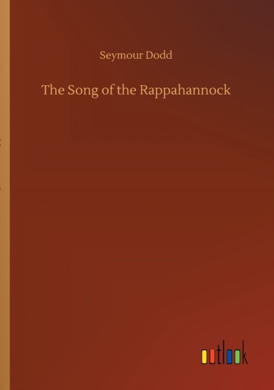 The Song of the Rappahannock by Seymour Dodd - Paperback