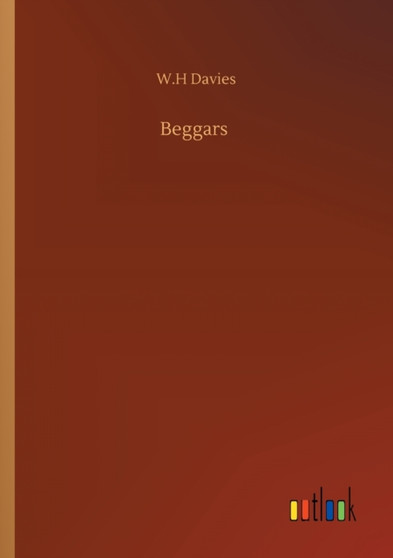 Beggars by W H Davies - Paperback