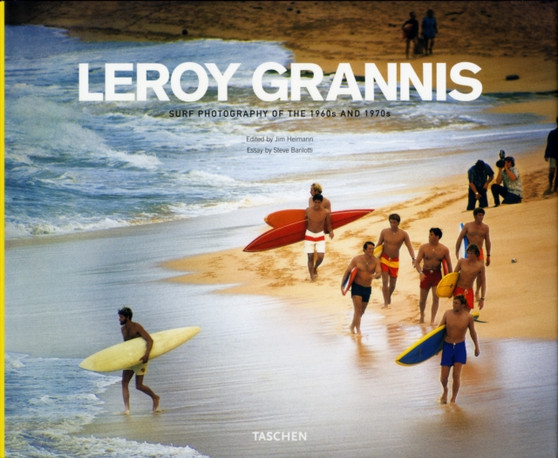 LeRoy Grannis : Surf Photography of the 1960s and 1970s by Steve Barilotti - Hardback