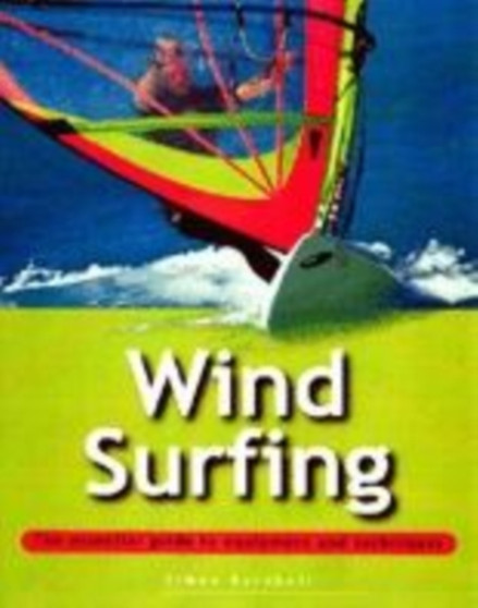 Windsurfing : The Essential Guide to Equipment and Techniques by Simon Bornhoft - Paperback