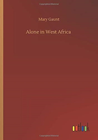 Alone in West Africa by Mary Gaunt - Paperback