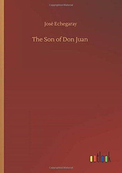 The Son of Don Juan by Jose Echegaray - Paperback