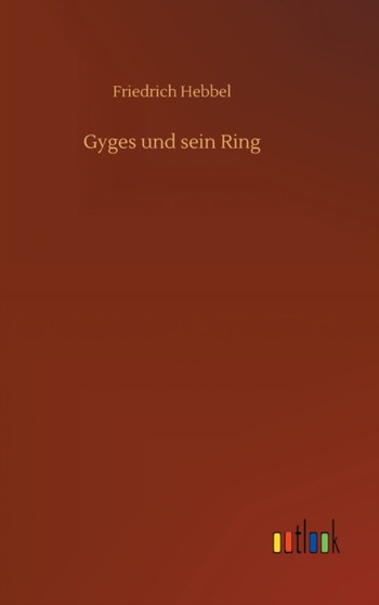 Gyges und sein Ring by Friedrich Hebbel - Hardback