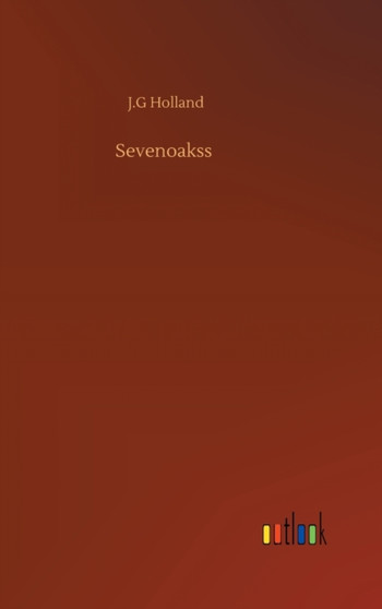 Sevenoakss by Josiah Gilbert Holland - Hardback