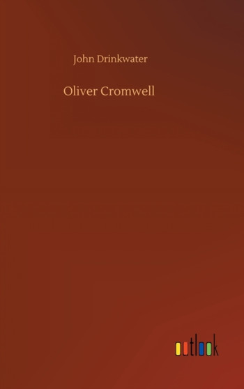 Oliver Cromwell by John Drinkwater - Hardback