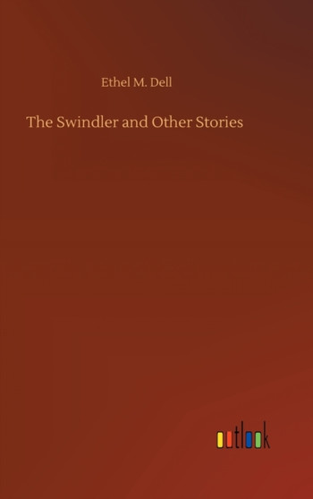 The Swindler and Other Stories by Ethel M Dell - Hardback