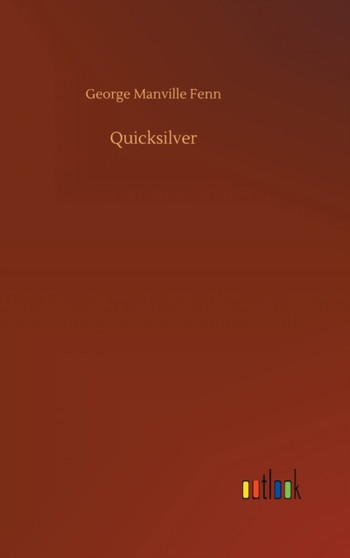 Quicksilver by George Manville Fenn - Hardback