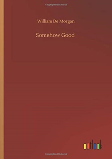 Somehow Good by William De Morgan - Hardback