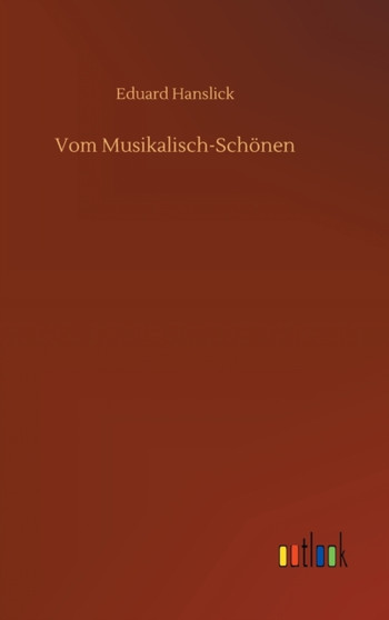 Vom Musikalisch-Schonen by Eduard Hanslick - Hardback
