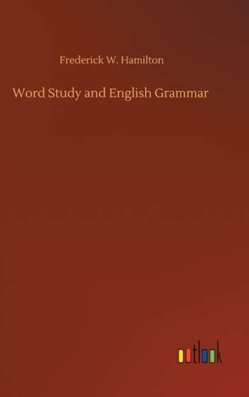 Word Study and English Grammar by Frederick W Hamilton - Hardback