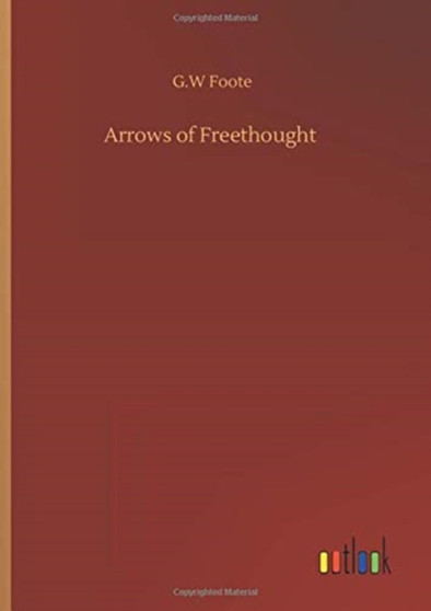Arrows of Freethought by G W Foote - Hardback