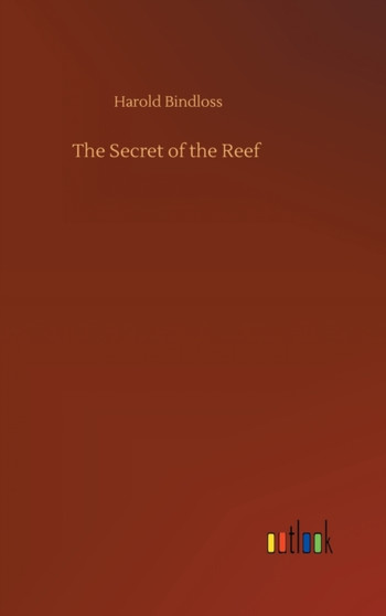 The Secret of the Reef by Harold Bindloss - Hardback