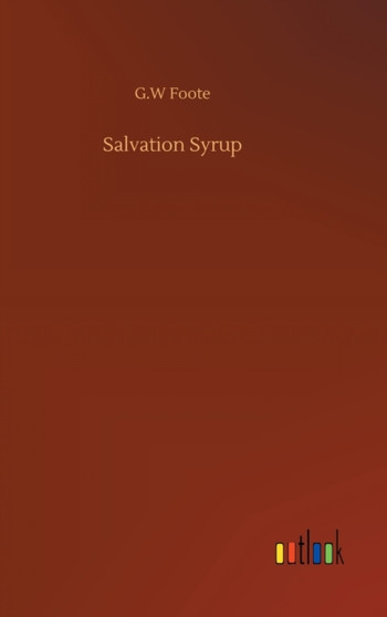 Salvation Syrup by G W Foote - Hardback