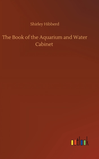 The Book of the Aquarium and Water Cabinet by Shirley Hibberd - Hardback