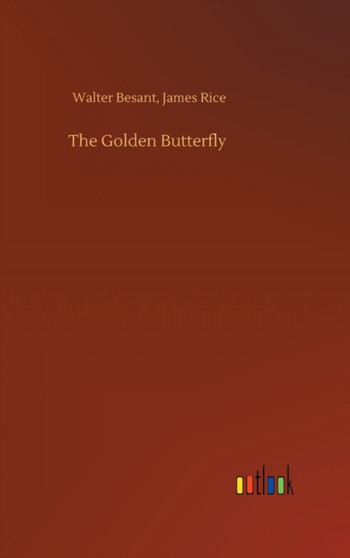 The Golden Butterfly by Walter Rice James Besant - Hardback