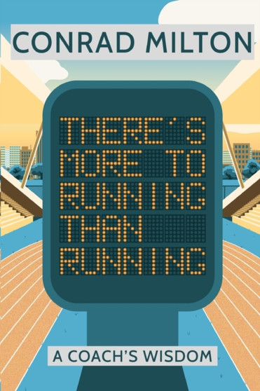 There's More To Running Than Running by Conrad Milton - Paperback