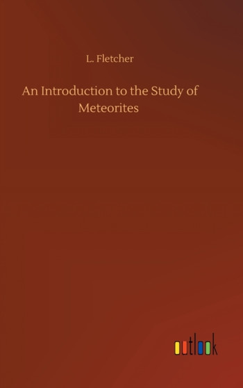 An Introduction to the Study of Meteorites by L Fletcher - Hardback