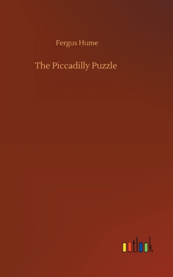 The Piccadilly Puzzle by Fergus Hume - Hardback