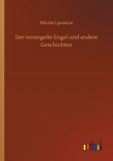 Der versiegelte Engel und andere Geschichten by Nikolai Ljesskow - Paperback
