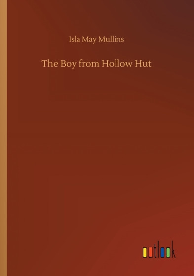 The Boy from Hollow Hut by Isla May Mullins - Paperback