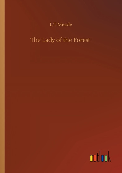 The Lady of the Forest by L T Meade - Paperback