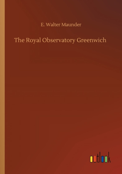 The Royal Observatory Greenwich by E Walter Maunder - Paperback