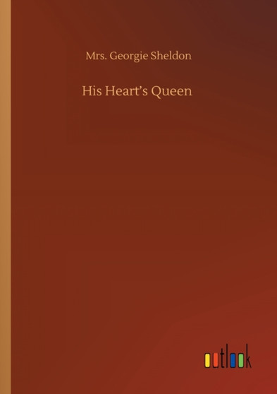 His Heart's Queen by Mrs Georgie Sheldon - Paperback