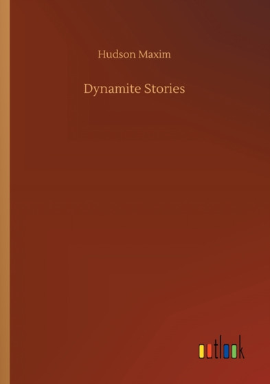 Dynamite Stories by Hudson Maxim - Paperback