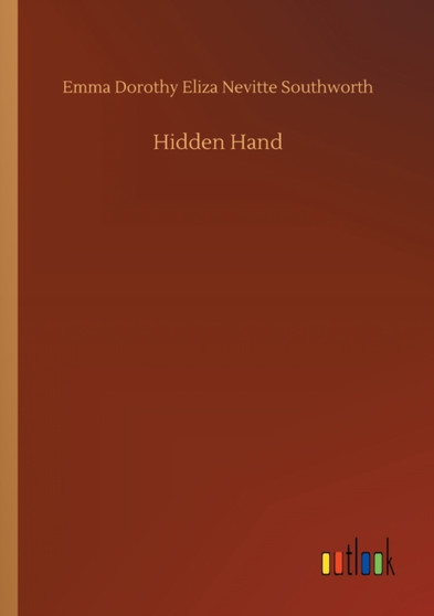 Hidden Hand by Emma Dorothy Eliza Nevitte Southworth - Paperback