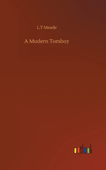 A Modern Tomboy by L T Meade - Hardback