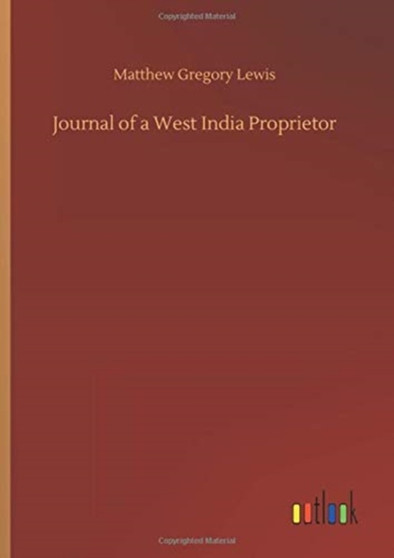 Journal of a West India Proprietor by Matthew Gregory Lewis - Hardback