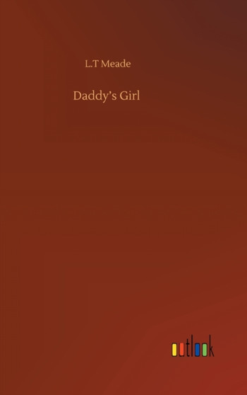 Daddy's Girl by L T Meade - Hardback