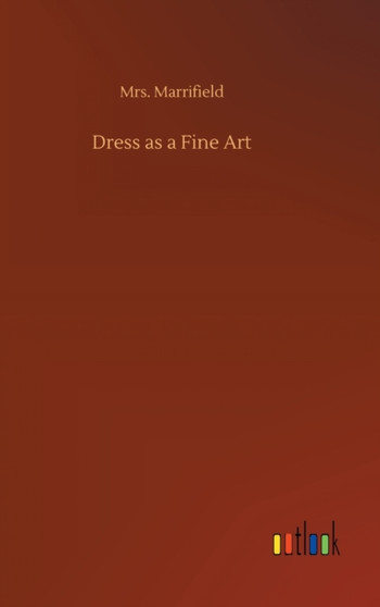Dress as a Fine Art by Mrs Marrifield - Hardback