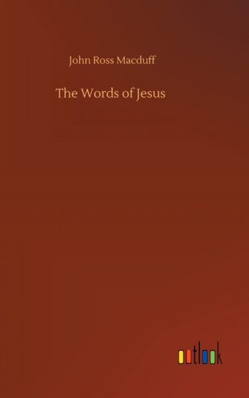 The Words of Jesus by John Ross Macduff - Hardback